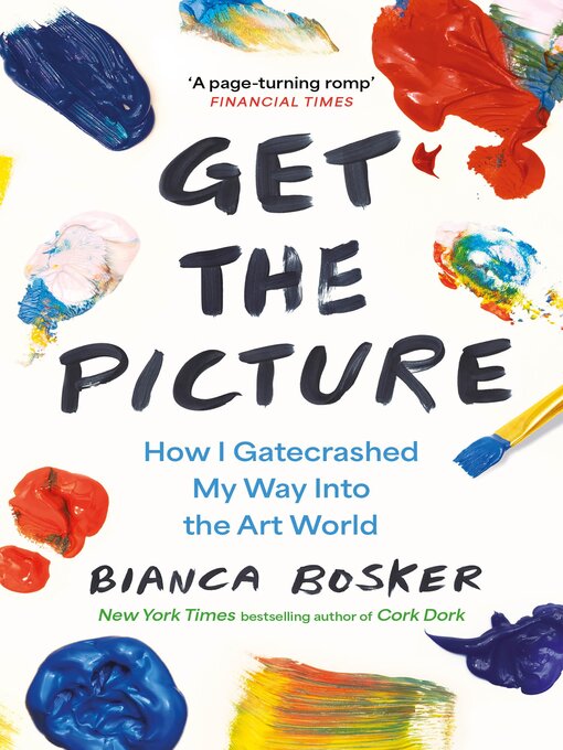 Title details for Get the Picture by Bianca Bosker - Available